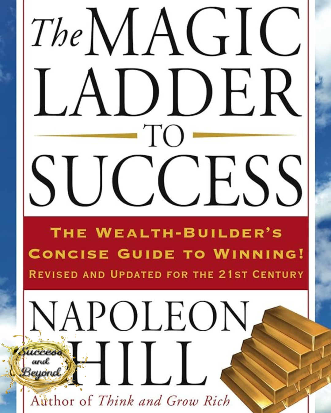 The Magic Ladder to Success: A Comprehensive Guide to Personal and Professional Growth