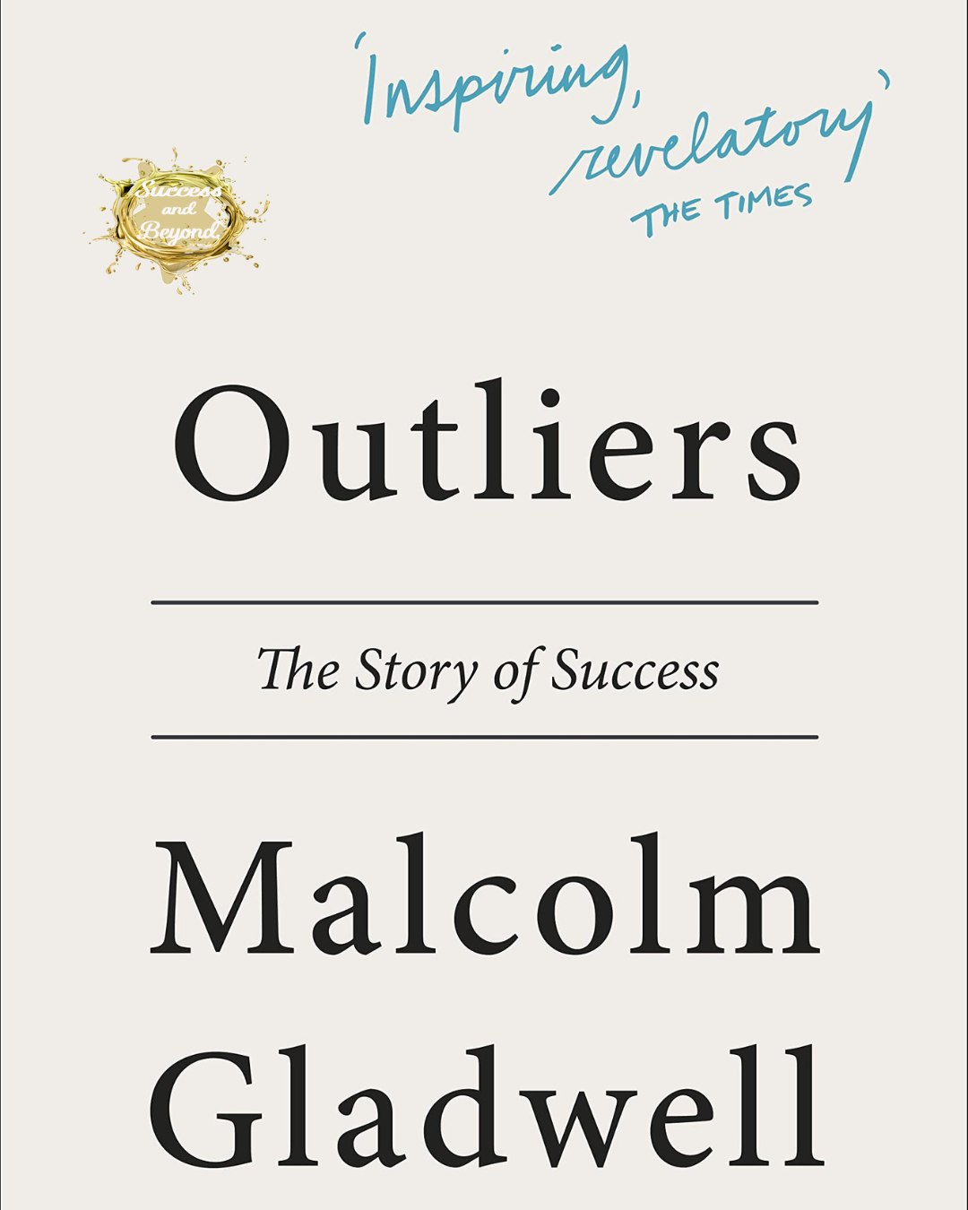 Outliers by Malcolm Gladwell: A Comprehensive Summary to Maximize Your Success