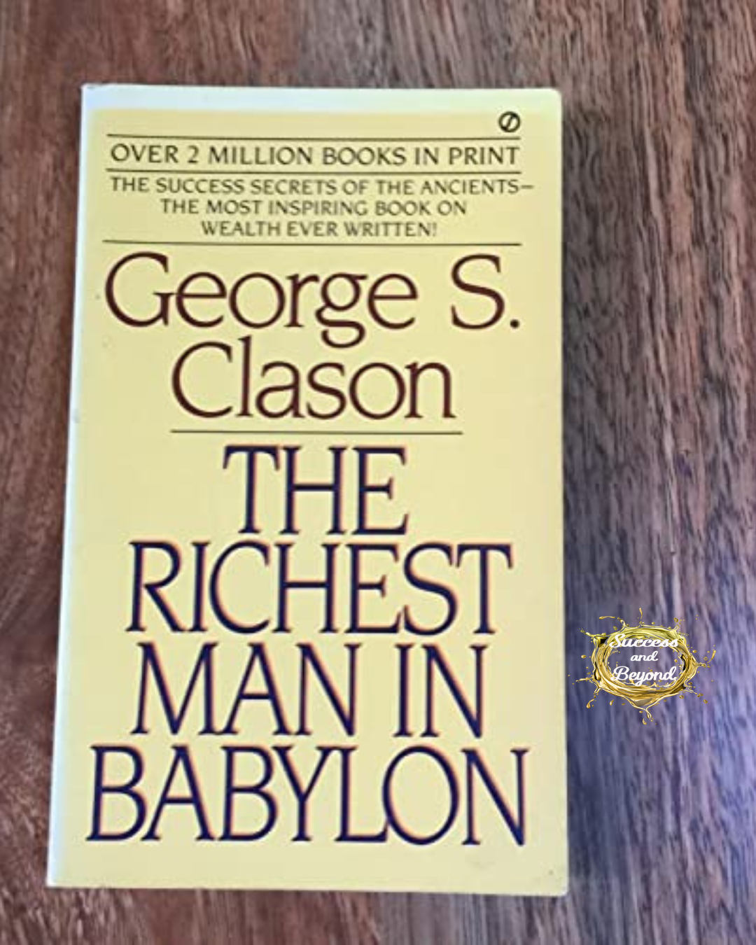 The Richest Man in Babylon: Timeless Wealth Lessons for Modern Success