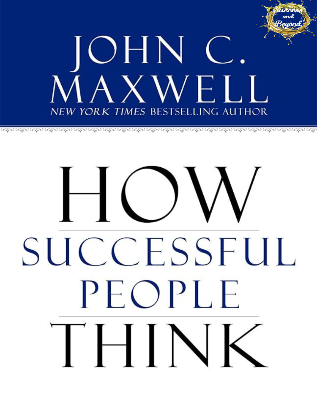 How Successful People Think: Key Insights to Transform Your Mindset